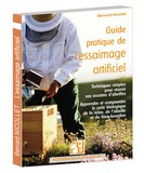 Guide pratique de l'essaimage artificiel - Bernard NICOLLET